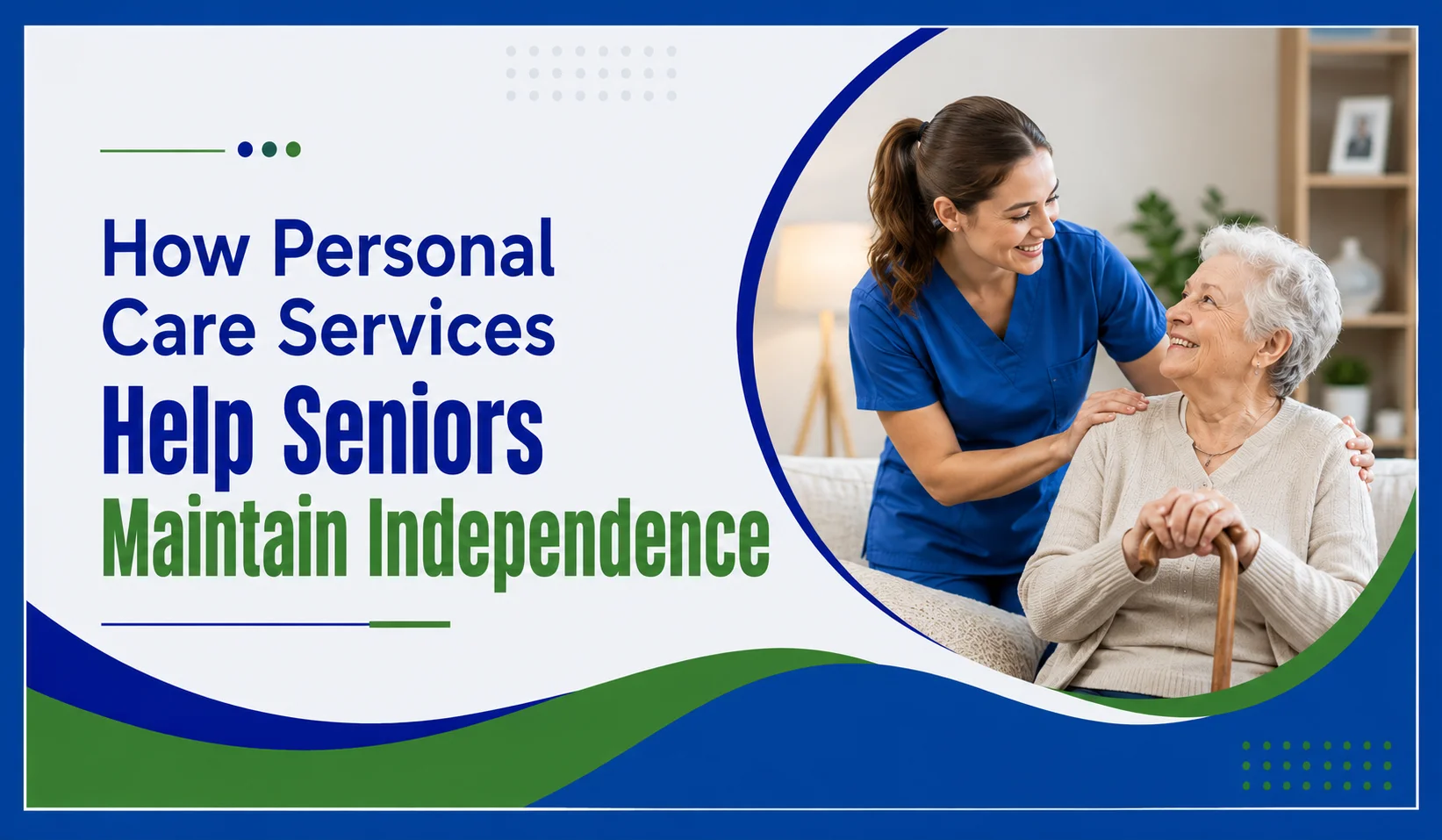 How Personal Care Services Help Seniors Maintain Independence