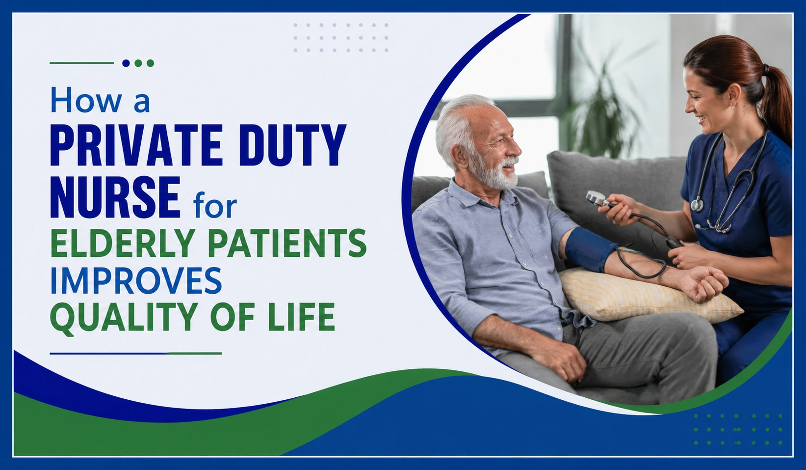 How a Private Duty Nurse for Elderly Patients Improves Quality of Life