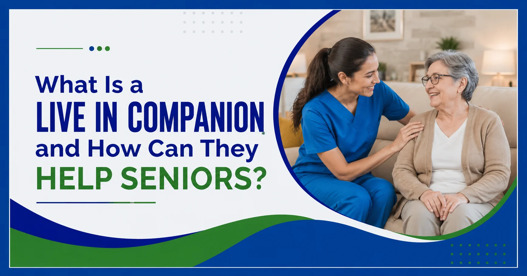What Is a Live In Companion and How Can They Help Seniors